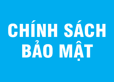 CHÍNH SÁCH BẢO MẬT
