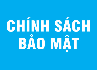 CHÍNH SÁCH BẢO MẬT