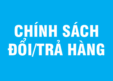 CHÍNH SÁCH ĐỔI/TRẢ HÀNG